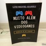 Muito Além dos Videogames: Memórias de um jogador - Luiz Miguel de Souza Gianeli Livro "Muito Além dos Videogames: Memórias de um jogador".