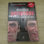 Mentes perigosas: O psicopata mora ao lado (Edição comemorativa de 10º aniversário) - Ana Beatriz Barbosa Silva.