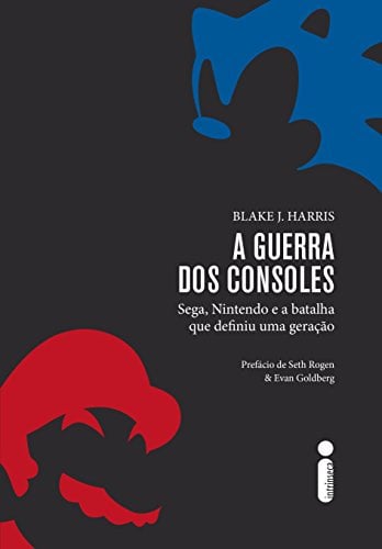 A Guerra dos Consoles. Sega, Nintendo e a Batalha que Definiu Uma Geração.